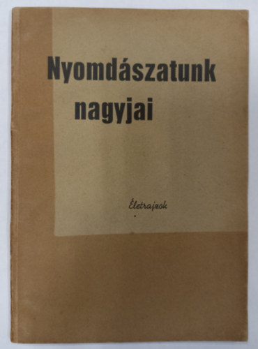 Haragos Sndor Venkovits Kroly - Nyomdszatunk nagyjai ( letrajzok )