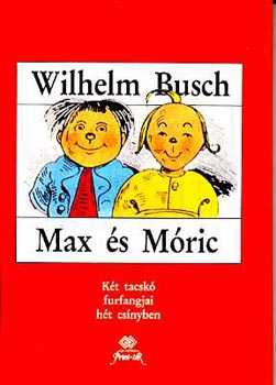 Wilhelm Busch - Max s Mric - Kt tacsk furfangjai ht csnyben
