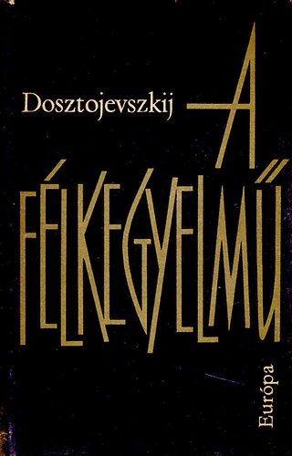 Fjodor Mihajlovics Dosztojevszkij - A f�lkegyelm�