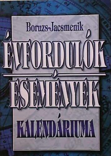 Jacsmenik Boruzs - �vfordul�k, esem�nyek kalend�riuma