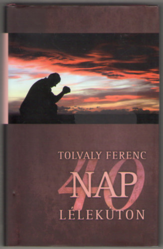 Tolvaly Ferenc - 40 nap llekton