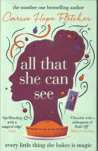 Carrie Hope Fletcher - All That She Can See: Every little thing she bakes is magic