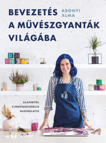 Abonyi Alma - Bevezetés a művészgyanták világába