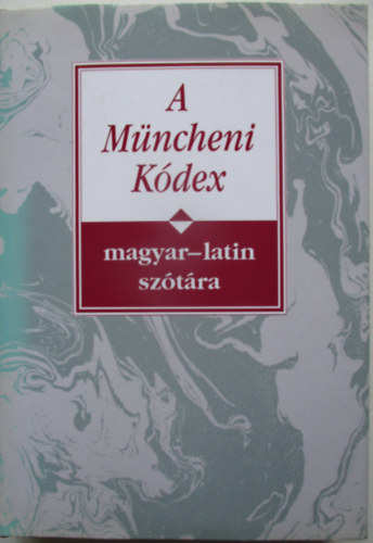 Ny�ri Antal  (szerkesztette) - A M�ncheni K�dex magyar-latin sz�t�ra
