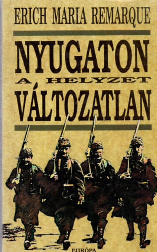 Erich Maria Remarque - Nyugaton a helyzet vltozatlan