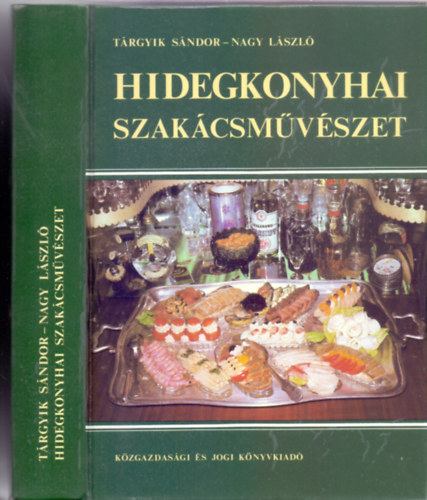 Szerz:  Nagy Lszl - Trgyik Sndor - Hidegkonyhai szakcsmvszet (Rajzokkal, sznes fotkkal)