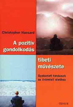 Christopher Hansard - A pozitv gondolkods tibeti mvszete