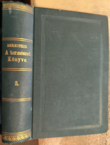 Bernstein A. - A termszet knyve Kzrdek olvasmnyok a Termszettudomnyok krbl III. ktet