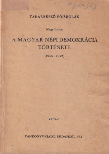 Nagy István - A magyar népi demokrácia története (1945-1962) Tanárképző Főiskolák