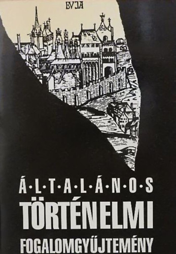 Mark� L�szl� - �ltal�nos t�rt�nelmi fogalomgy�jtem�ny