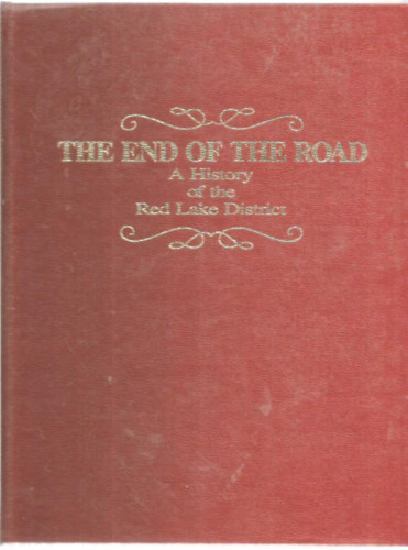 Jr. John Richthammer - The End of the Road : a History of the Red Lake District