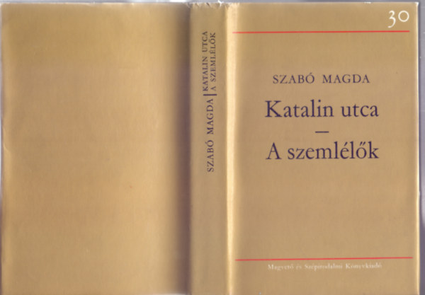 Szab Magda - Katalin utca - A szemllk (30 v)