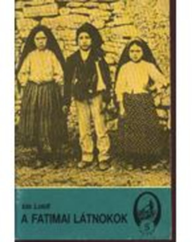 Ida Loidl - A fatimai l�tnokok