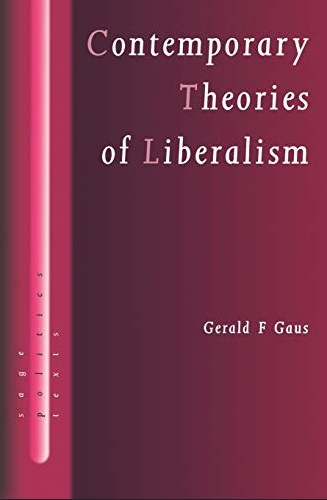 Gerald F. Gaus - Contemporary Theories of Liberalism