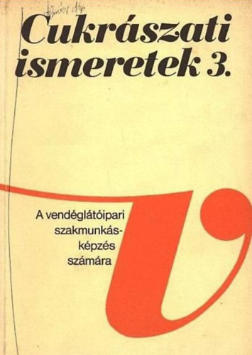 Dunszt Károly - Cukrászati ismeretek 3.
