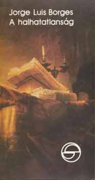 Jorge Luis Borges - A halhatatlansg