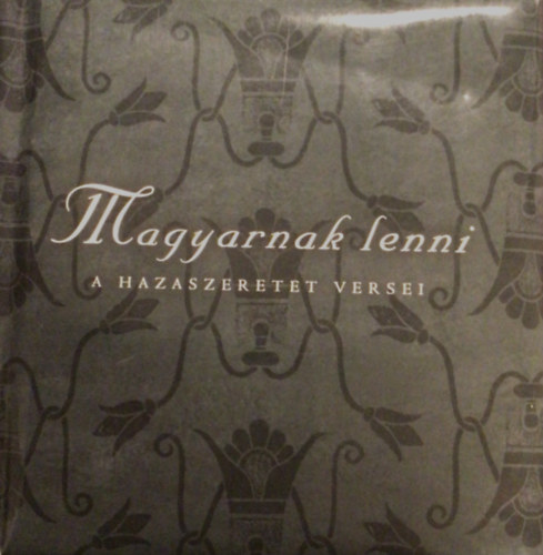 Sz�ni Katalin  (szerk.) - Magyarnak lenni - A hazaszeretet versei