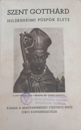 P. Sulzbeck Ferenc - Szent Gotth�rd hildesheimi p�sp�k �lete