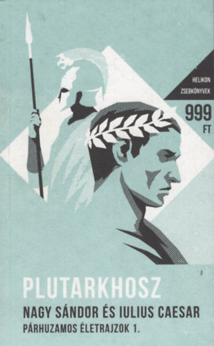 Plutarkhosz - Nagy S�ndor �s Iulius Caesar p�rhuzamos �letrajzok I.