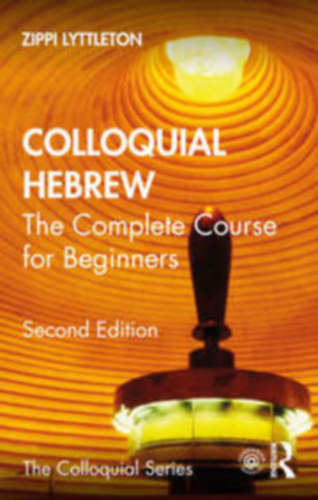 Tamar Wang Zippi Lyttleton - Colloquial Hebrew: The Complete Course for Beginners
