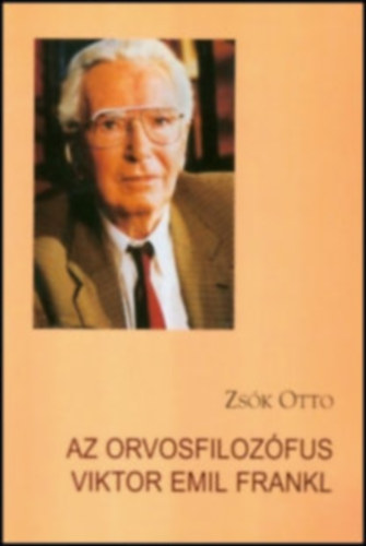 Zsók Ottó - Az orvosfilozófus Viktor Emil Frank