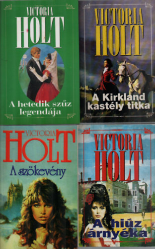 Victoria Holt - 4 db Victoria Holt regny: A hetedik szz legendja, a Kirkland kastly titka, A szkevny, A hiz rnyka.
