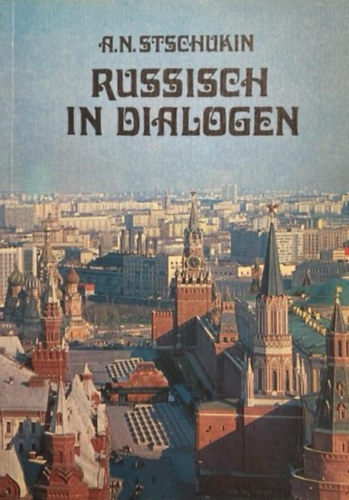 A. N. Stschukin - Russisch in dialogen  ( f�r Deutschsprechende )