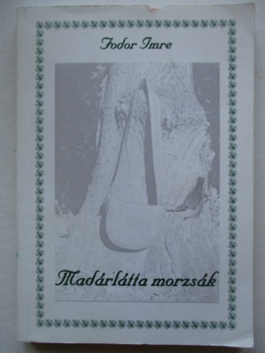 Fodor Imre - Mad�rl�tta morzs�k