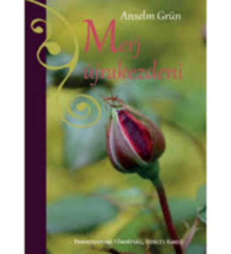 Anselm Grün - Merj újrakezdeni