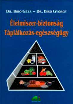 Dr. Bíró György Bíró Géza - Élelmiszer-biztonság - Táplálkozás-egészségügy
