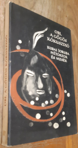 Karig Sra szerk. - Obi, a ggs kkuszdi (Kubai joruba mtoszok s mesk)