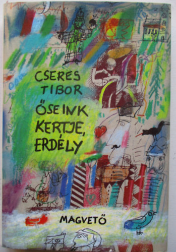 Cseres Tibor - �seink kertje, Erd�ly
