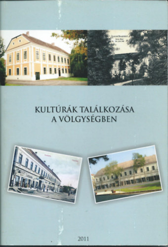 Szőts Zoltán (szerk.) - Kultúrák találkozása a Völgységben