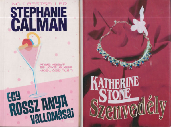 Katherine Stone Stephanie Calman - 2 db. romantikus reg�ny (Egy rossz anya vallom�sai + Szenved�ly)
