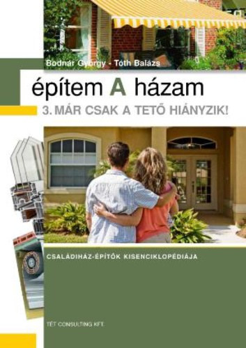 �p�tem a h�zam 3. M�r csak a tet� hi�nyzik