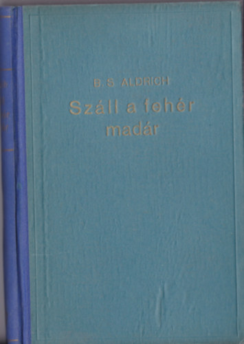 B.S. Aldrich - Sz�ll a feh�r mad�r