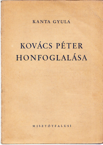 Kanta Gyula - Kovcs Pter honfoglalsa