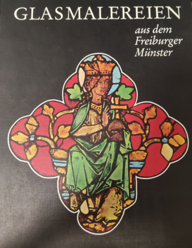 Ingeborg Krummer-Schroth - Glasmalereien aus dem Freiburger Mnster
