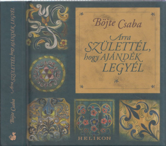 Bjte Csaba - Arra szlettl, hogy ajndk legyl