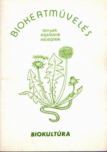 Frhwald Ferenc (szerk.) - Biokertmvels - tnyek, eljrsok, receptek