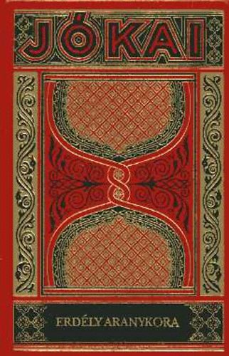 J�kai M�r - Erd�ly aranykora (Gy�jtem�nyes d�szkiad�s 59. k�tet)