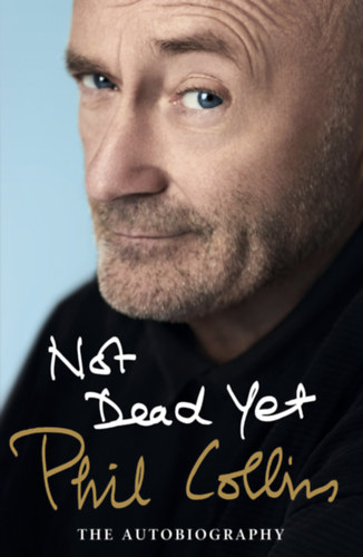 Phil Collins - Not Dead Yet: The Autobiography