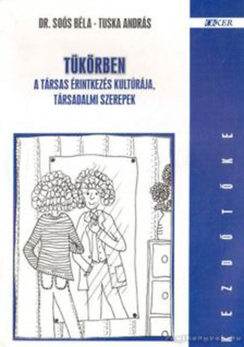 So�s B�la; Tuska Andr�s - T�k�rben - A t�rsas �rintkez�s kult�r�ja