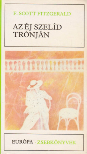 Francis Scott Fitzgerald - Az �j szel�d tr�nj�n
