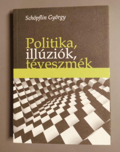 Schpflin Gyrgy - Politika, illzik, tveszmk