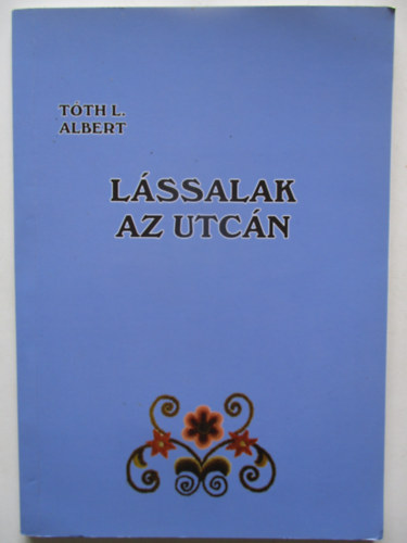 Tth L Albert - Lssalak az utcn