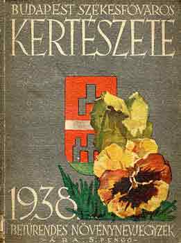 Morbitzer D.-Szilgyi J. - Budapest szkesfvros kertszete nvnyeinek nvjegyzke 1938