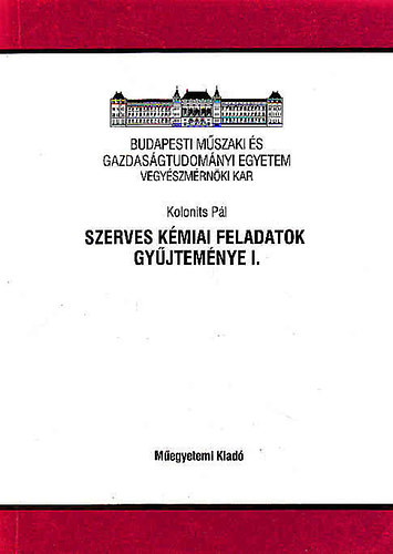 Kolonits P�l - Szerves k�miai feladatok gy�jtem�nye I.