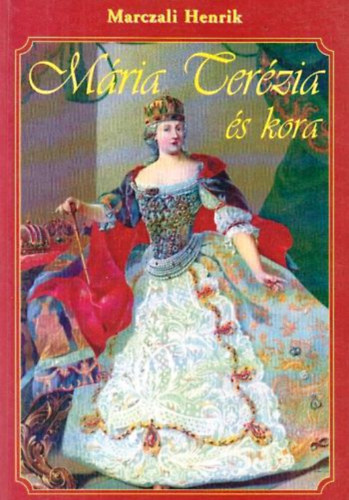 Marczali Henrik - Mria Terzia s kora