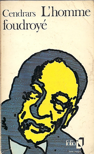 Blaise Cendars - L'homme foudoyé